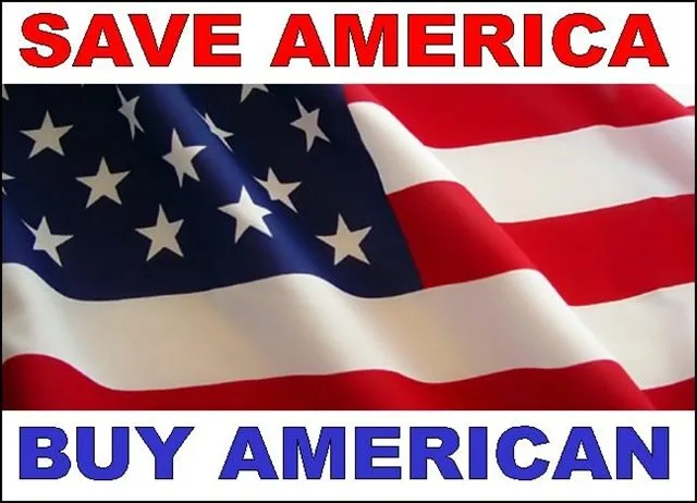 Buy American — support domestic manufacturing